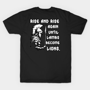 Rise and Rise again Until Lambs Become Lions T-Shirt